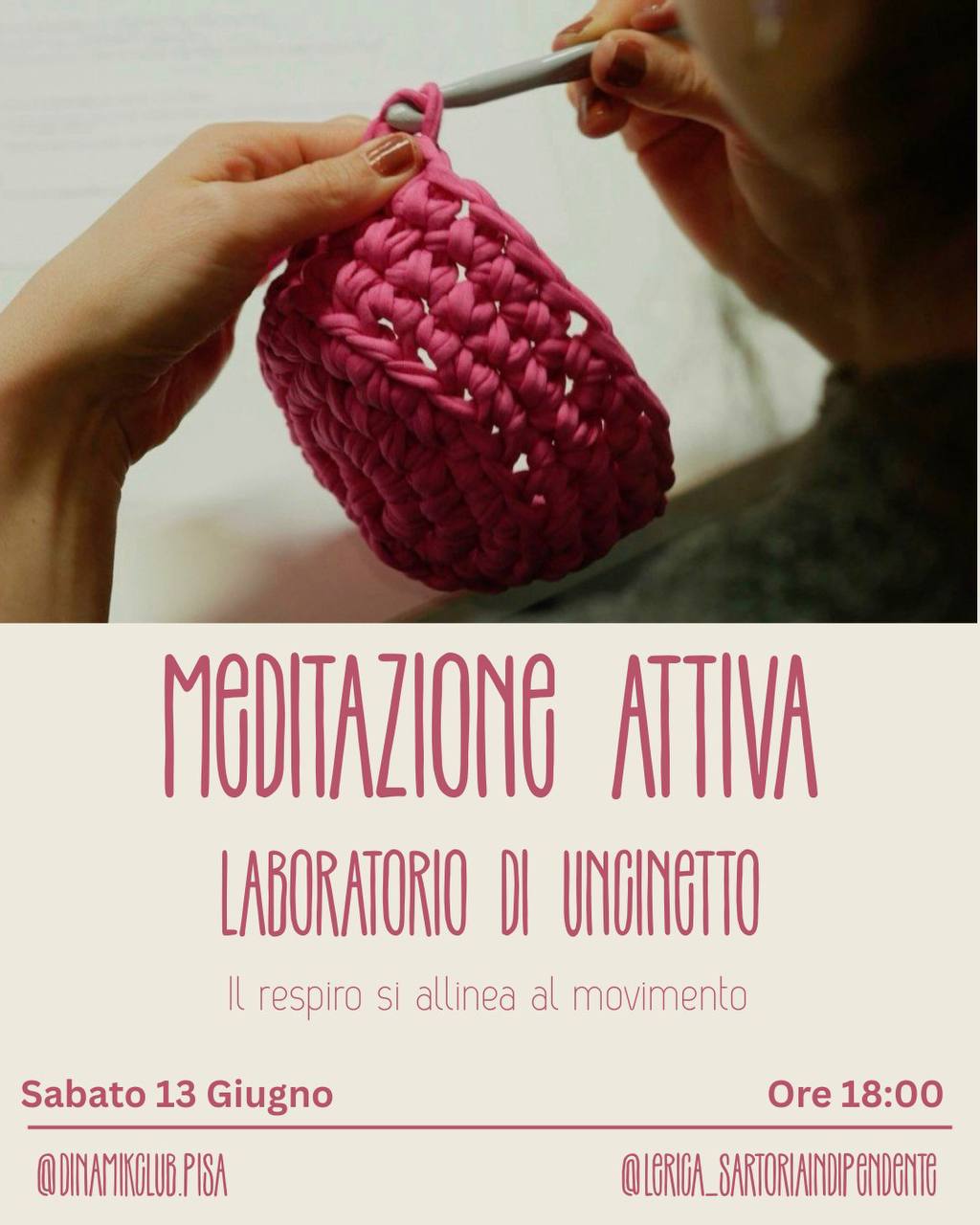 Locandina del laboratorio di Meditazione Attiva e Uncinetto al Dinamikclub Pisa in collaborazione con L'Erica Sartoria Indipendente, sabato 13 giugno ore 18:00