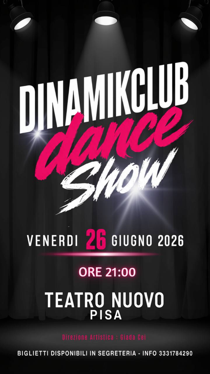 Locandina ufficiale del Dinamikclub Dance Show 2026 al Teatro Nuovo Pisa, venerdì 26 giugno ore 21:00. Direzione artistica Giada Cei